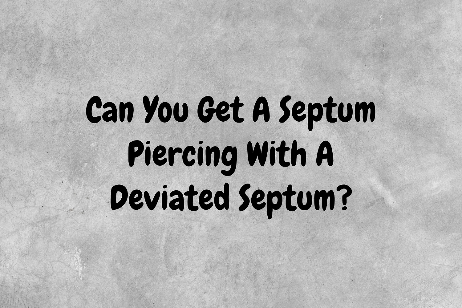 Can You Get A Septum Piercing With A Deviated Septum?