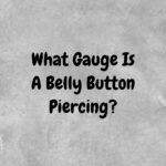 What Gauge Is A Belly Button Piercing?