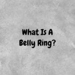 What Is A Belly Ring?